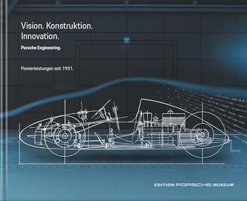 Porsche Engineering: Vision. Konstruktion. Innovation Pionierleistungen seit 1931 von Motorbuch Verlag