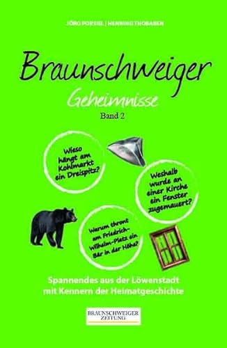 Braunschweiger Geheimnisse Band 2: Spannendes aus der Löwenstadt mit Kennern der Heimatgeschichte von Bast Medien GmbH