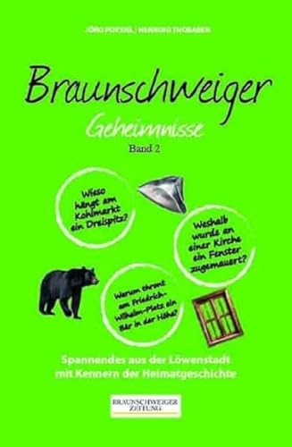 Braunschweiger Geheimnisse Band 2: Spannendes aus der Löwenstadt mit Kennern der Heimatgeschichte