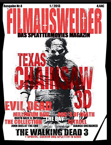 FILMAUSWEIDER - Das Splattermovies Magazin - Ausgabe 4 - Evil Dead, Texas Chainsaw 3D, The ABC´s of Death, The Collection, The Bay, Citadel, The ... Magazin rund um den blutigen Film