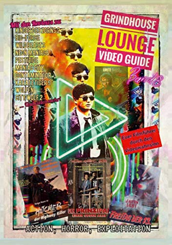 Grindhouse Lounge: Video Guide - Band 3 - Euer Filmführer durch den Videowahnsinn / Mit den Reviews zu Tot und Begraben, Der Prinzipal, The Hitcher, ... Exploitation - Das perfekte Nachschlagewerk von Books on Demand GmbH