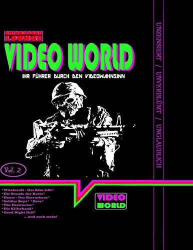 Grindhouse Lounge: Video World Vol. 2 - Ihr Filmführer durch den Video-Wahnsinn: mit den Retro-Reviews zu House - Das Horrorhaus, Der New York Ripper, ... - Das Böse lebt, Soldier Boyz und mehr von Books on Demand