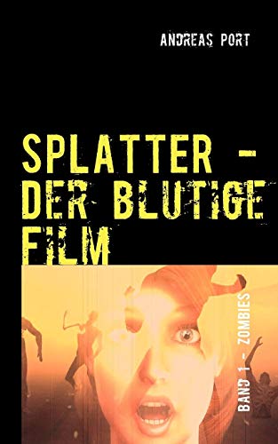 Splatter - Der blutige Film: Band 1: Zombies