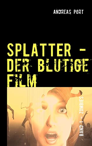 SPLATTER - Der blutige Film: Band 1: Zombies