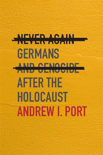 Never Again: Germans and Genocide after the Holocaust von Harvard University Press