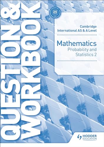 Cambridge International AS & A Level Mathematics Probability & Statistics 2 Question & Workbook: Hodder Education Group