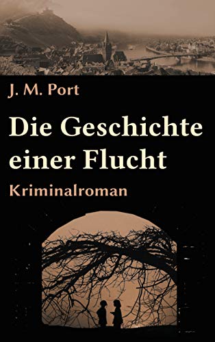 Die Geschichte einer Flucht: Kriminalroman (Die Fälle der Kriminaldirektion Trier, Band 2)