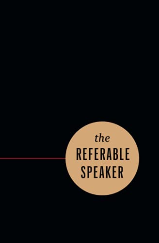 The Referable Speaker: Your Guide to Building a Sustainable Speaking Career—No Fame Required The Referable Speaker: Your Guide to Building a Sustainable Speaking Career—No Fame Required