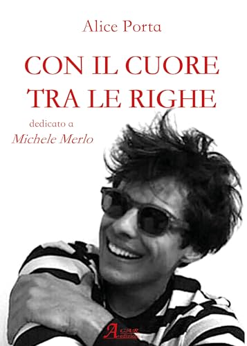 Con il cuore tra le righe. Dedicato a Michele Merlo von A.CAR.