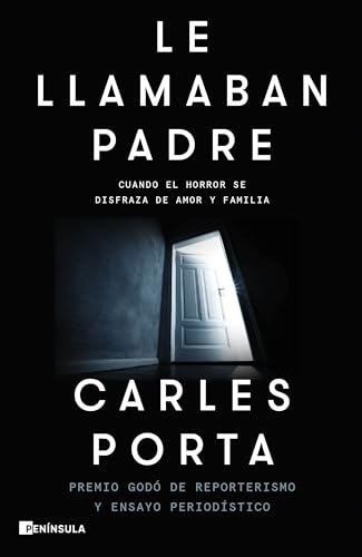 Le llamaban padre: Cuando el horror se disfraza de amor y familia (NO FICCIÓN NARRATIVA) von Ediciones Península