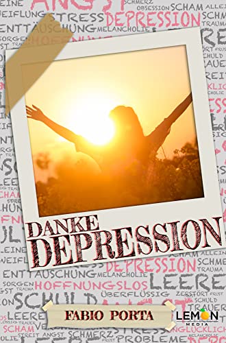 Danke, Depression: Mattia´s tiefgreifende Geschichte über Selbstfindung und wie er damit seine Depressionen überwinden und verstehen konnte Danke, Depression: Mattia´s tiefgreifende Geschichte über Selbstfindung und wie er damit seine Depressionen überwinden und verstehen konnte