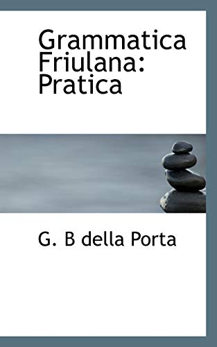 Grammatica Friulana: Pratica von BiblioLife