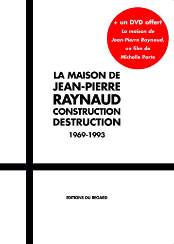La Maison de Jean-Pierre Raynaud. Construction Destruction. 1969-1993
