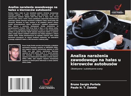 Analiza nara¿enia zawodowego na ha¿as u kierowców autobusów: Obiektywne i subiektywne oceny von Wydawnictwo Nasza Wiedza