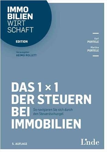 Das 1 x 1 der Steuern bei Immobilien: So navigieren Sie sich durch den Steuerdschungel (Edition Immobilienwirtschaft) von Linde Verlag Ges.m.b.H.