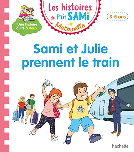 Les histoires de P'tit Sami Maternelle (3-5 ans) : Sami et Julie prennent le train von Hachette