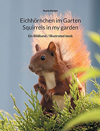 Eichhörnchen im Garten / Squirrels in my garden: Ein Bildband / Illustrated book