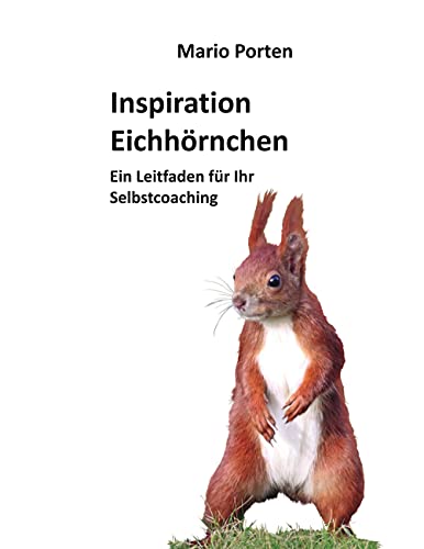 Inspiration Eichhörnchen: Ein Leitfaden für Ihr Selbstcoaching von Books on Demand