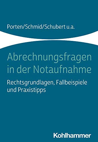 Abrechnungsfragen in der Notaufnahme: Rechtsgrundlagen, Fallbeispiele und Praxistipps von Kohlhammer W.