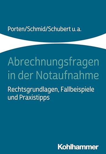 Abrechnungsfragen in der Notaufnahme: Rechtsgrundlagen, Fallbeispiele und Praxistipps von Kohlhammer W.