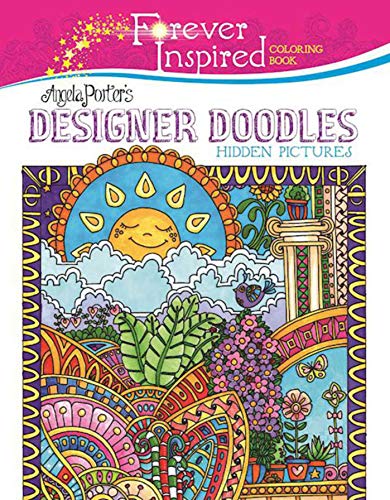 Forever Inspired Coloring Book: Angela Porter's Designer Doodles Hidden Pictures (Forever Inspired Coloring Books)