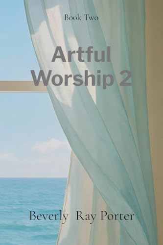 Artful Worship 2: Poems Collection: A Collection of Poems