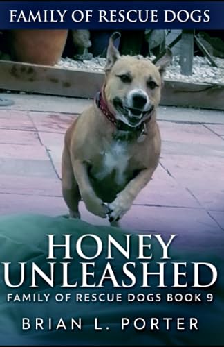 Honey Unleashed (Family Of Rescue Dogs, Band 9)