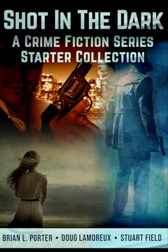 Shot In The Dark: A Crime Fiction Series Starter Collection von Independently published