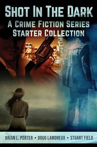 Shot In The Dark: A Crime Fiction Series Starter Collection von Next Chapter