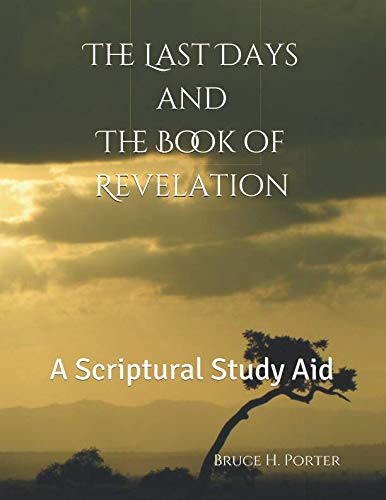 The Last Days and the Book of Revelation: A Scriptural Study Aid von Independently published