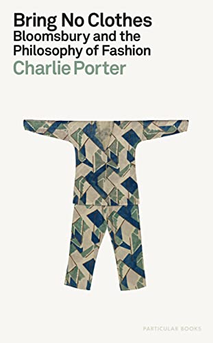 Bring No Clothes: Bloomsbury and the Philosophy of Fashion von Penguin Books Ltd (UK)