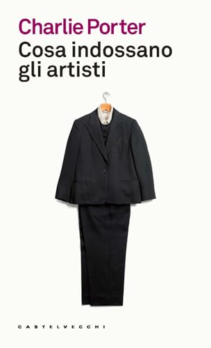 Cosa indossano gli artisti. Ediz. a colori von Castelvecchi