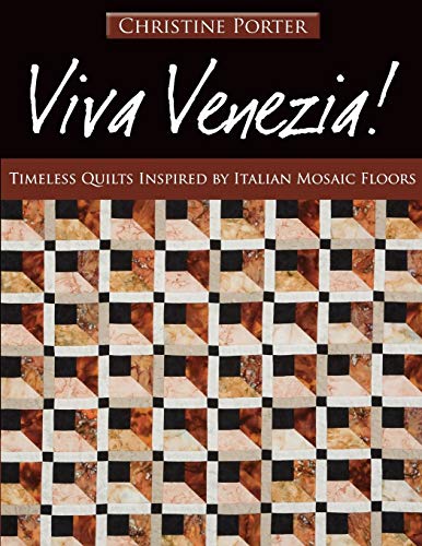 Viva Venezia!: Timeless Quilts Inspired by Italian Mosaic Floors