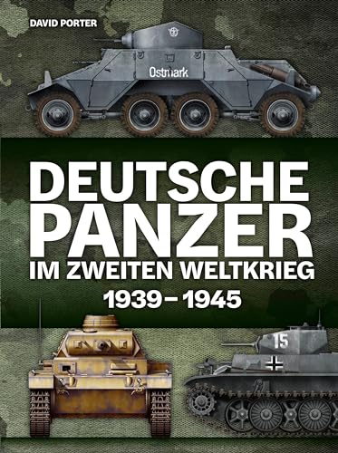 Deutsche Panzer im Zweiten Weltkrieg: 1939-1945 von Wieland Verlag