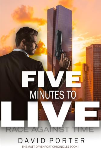 FIVE MINUTES TO LIVE: Race Against Time (The Matt Davenport Chronicles, Band 1) von Independently published