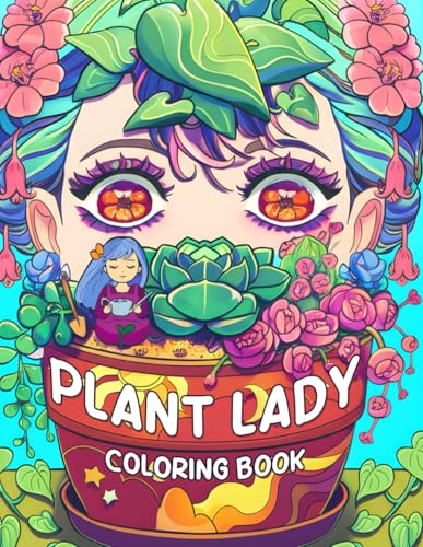 Plant Lady Coloring Book: Floral Girls Coloring Pages with Beautiful Flowers, Cozy Houseplants, and Cute Garden Quotes for All Ages & Plant Lovers von Independently published