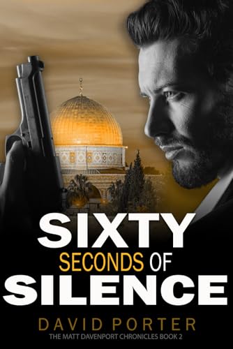 SIXTY SECONDS OF SILENCE (The Matt Davenport Chronicles, Band 2) von Independently published