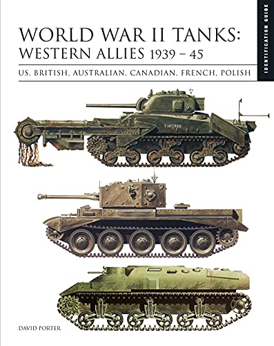 World War II Tanks: Western Allies 1939-45: US, British, Australian, Canadian, French, Polish (Essential Identification Guide) von Amber