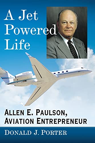 A Jet Powered Life: Allen E. Paulson, Aviation Entrepreneur