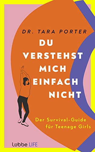 Du verstehst mich einfach nicht: Der Survival-Guide für Teenage Girls