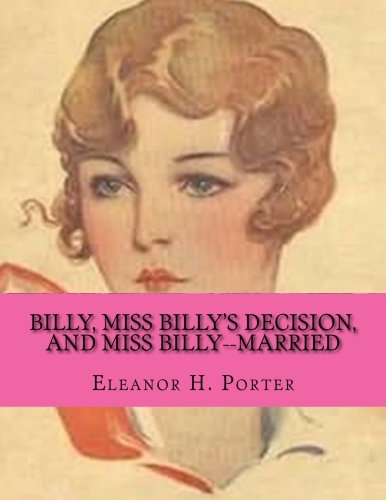 Billy, Miss Billy's Decision, And Miss Billy--Married Billy, Miss Billy's Decision, And Miss Billy--Married
