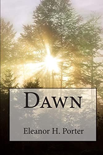 Eleanor H. Porter: Dawn Eleanor H. Porter: Dawn