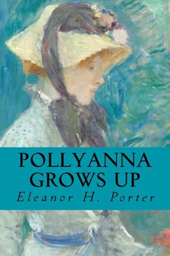 Pollyanna Grows Up Pollyanna Grows Up von CreateSpace Independent Publishing Platform