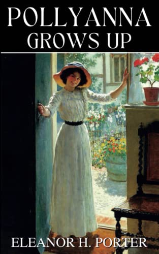 Pollyanna Grows Up: Pollyanna Book Number 2 (Annotated) von Independently published