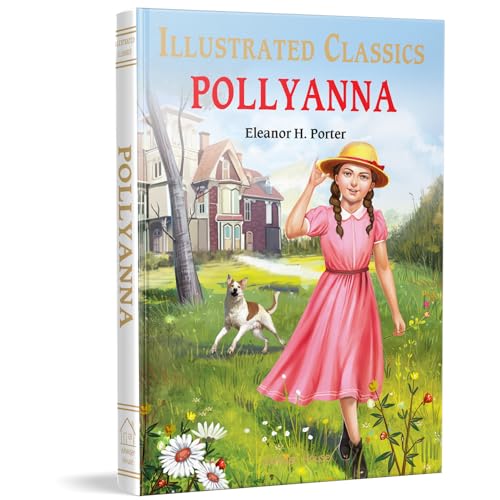 Pollyanna: Illustrated Children Classics English Novel With Review Questions (Illustrated Classics)