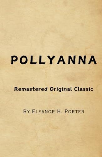 Pollyanna: Remastered Original Classic Pollyanna: Remastered Original Classic von Independently published