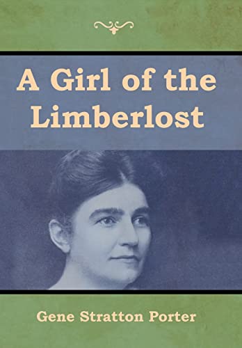 A Girl of the Limberlost von Bibliotech Press