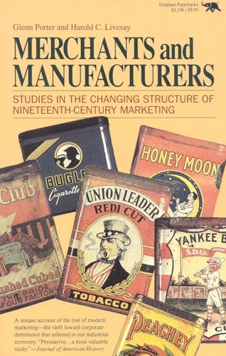 Merchants and Manufacturers: Studies in the Changing Structure of Nineteeth Century Marketing von Ivan R. Dee Publisher
