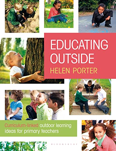Educating Outside: Curriculum-linked outdoor learning ideas for primary teachers von Bloomsbury Education