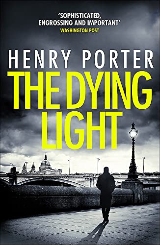 The Dying Light: Terrifyingly plausible surveillance thriller from an espionage master The Dying Light: Terrifyingly plausible surveillance thriller from an espionage master